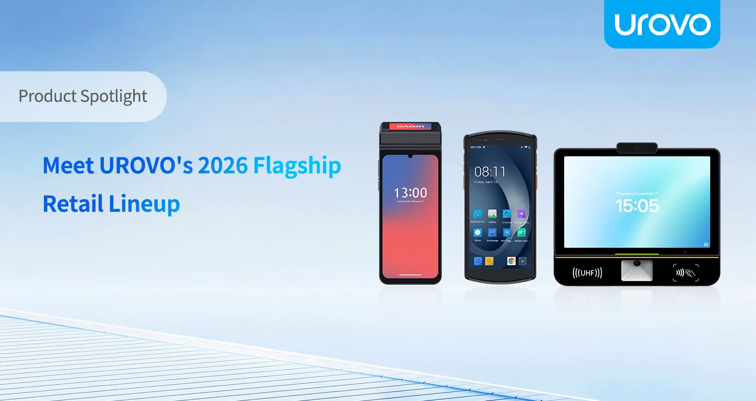 Stop Losing Revenue Across Your Entire Store: Meet UROVO's2026 Flagship Retail Lineup